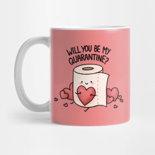 Will You be my Quarantine? Mug